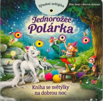 Sfoukni světýlka - Jednorožec Polárka - Marina Kramer, Mila Berg