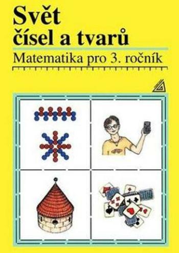 Matematika pro 3. roč. ZŠ Svět čísel a tvarů - Učebnice - Alena Hošpesová, František Kuřina, Jiří Divíšek