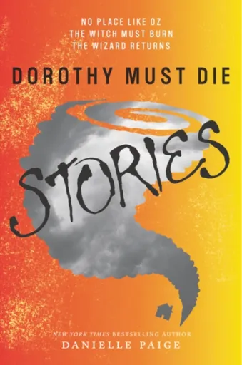 Dorothy Must Die Stories - Danielle Paige