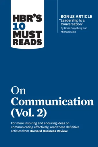 HBR's 10 Must Reads on Communication, Vol. 2 (with bonus article "Leadership Is a Conversation" by Boris Groysberg and Michael Slind) - Erin Meyer, Ha