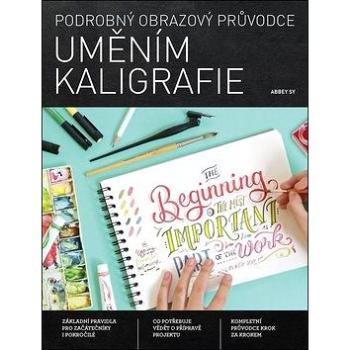 Podrobný obrazový průvodce Uměním kaligrafie (978-80-7529-867-6)