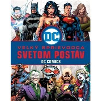 Veľký sprievodca svetom postáv DC Comics (978-80-556-4295-6)