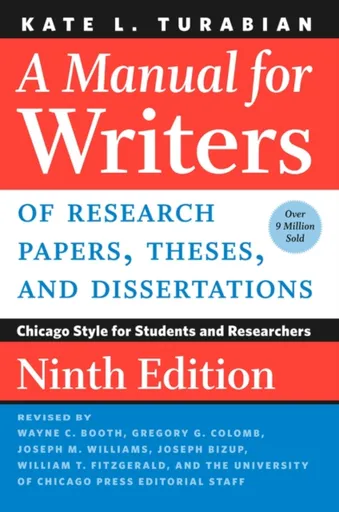 A Manual for Writers of Research Papers, Theses, and Dissertations, Ninth Edition - Kate L. Turabian