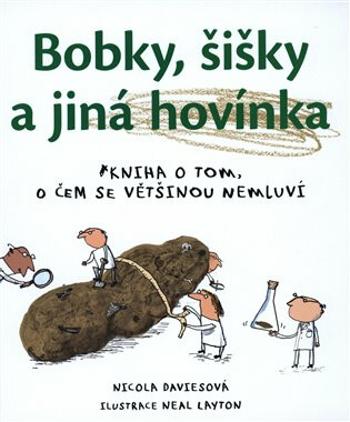 Bobky, šišky a jiná hovínka - Nicola Davies, Neal Layton