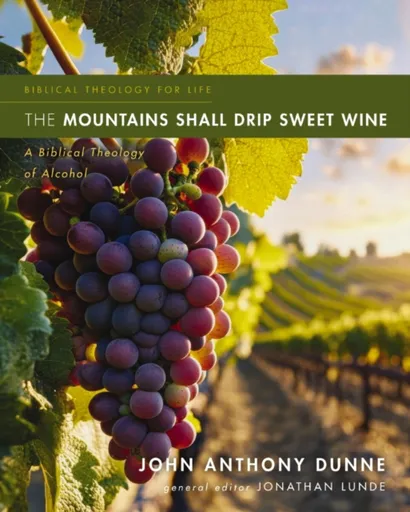 The Mountains Shall Drip Sweet Wine - John Anthony Dunne