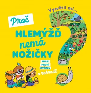 Vysvětli mi... Proč hlemýžď nemá nožičky?  Joséphine Sauvage, Ninie - Joséphine Sauvage, Ninie