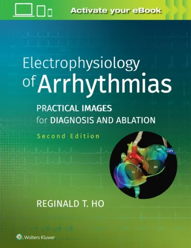 Electrophysiology of Arrhythmias - Reginald T. Ho