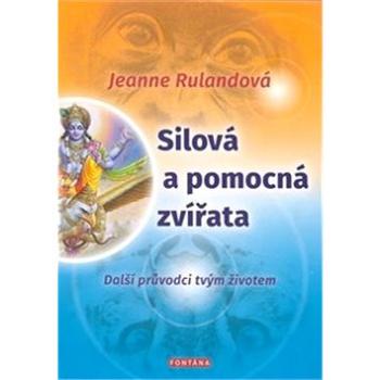 Silová a pomocná zvířata: Další průvodci tvým životem (978-80-7336-896-8)