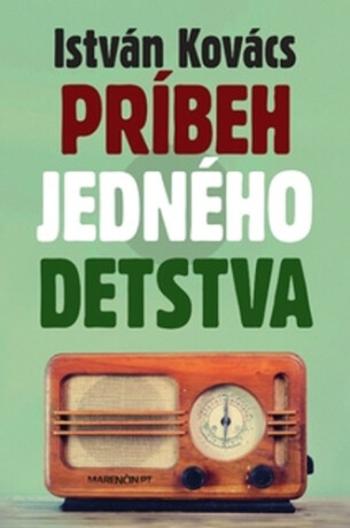 Príbeh jedného detstva - István Kovács