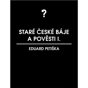 Staré české báje a pověsti 1 (999-00-031-3255-0)