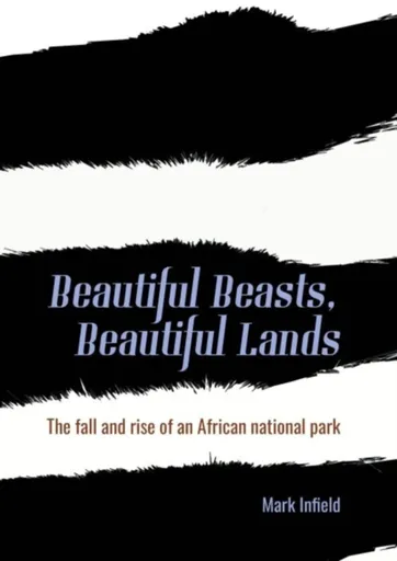 Beautiful Beasts, Beautiful Lands - Mark Infield