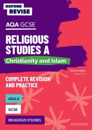 Oxford Revise: AQA GCSE Religious Studies A: Christianity and Islam Complete Revision and Practice - Dawn Cox