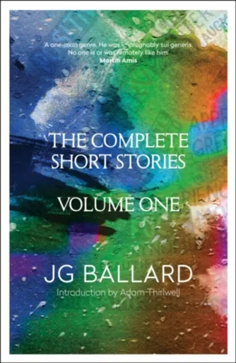 The Complete Short Stories - J.G. Ballard