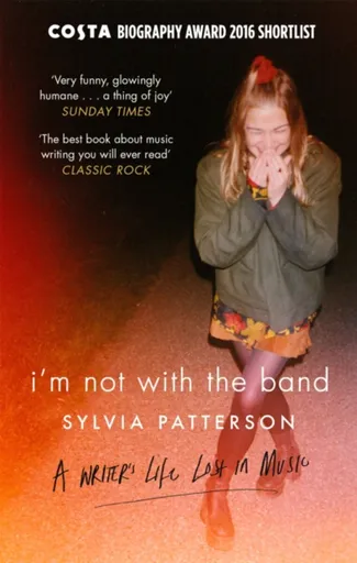 I'm Not with the Band - Sylvia Patterson