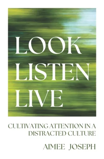 Look, Listen, Live - Aimee Joseph