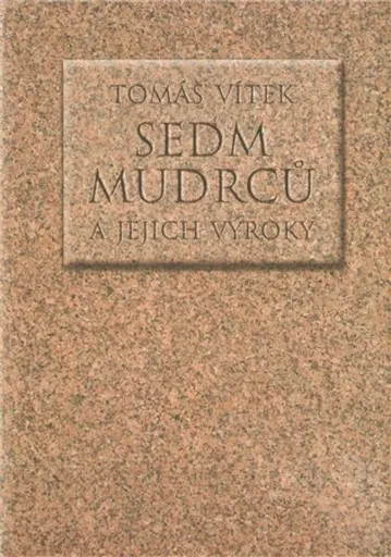 Sedm mudrců a jejich výroky - Tomáš Vítek