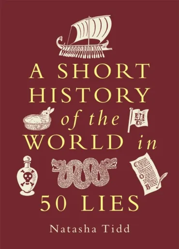 A Short History of the World in 50 Lies - Natasha Tidd