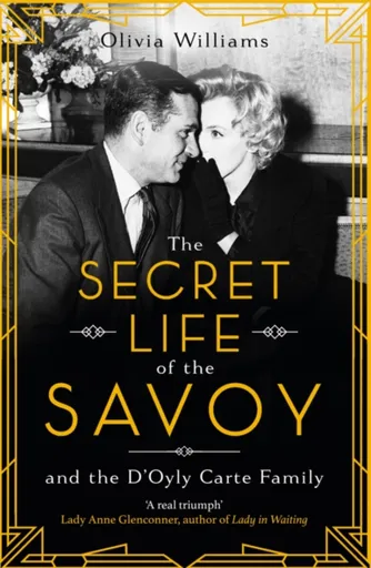 The Secret Life of the Savoy - Olivia Williams