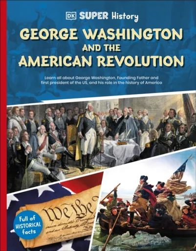 DK Super History George Washington and the American Revolution - DK