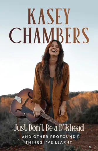 Kasey Chambers Just Don't Be a D**khead - Kasey Chambers