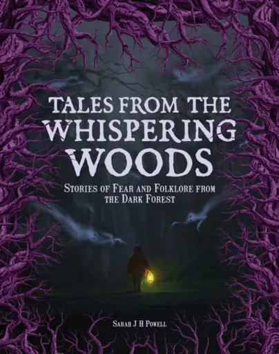 Tales from the Whispering Woods - Sarah J H Powell