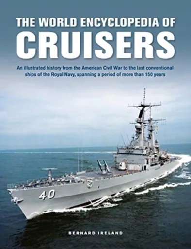 Cruisers, The World Enyclopedia of - Bernard Ireland
