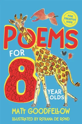 Poems for 8 Year Olds - Matt Goodfellow