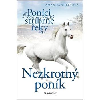 Poníci od stříbrné řeky Nezkrotný poník (978-80-253-4452-1)