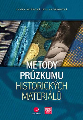 Metody průzkumu historických materiálů (Ivana Kopecká, Eva Svobodová) - Eva Svobodová, Ivana Kopecká