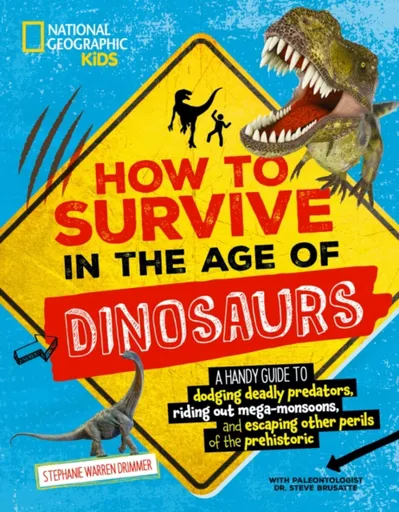 How to Survive in the Age of the Dinosaurs - Stephanie Warren Drimmer