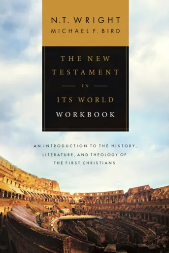 The New Testament in its World Workbook - NT Wright, Michael F. Bird