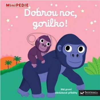 Dobrou noc, gorilko!: MiniPEDIE (978-80-256-2863-8)