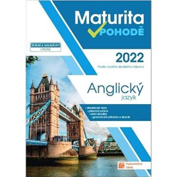 Maturita v pohodě 2022 Anglický jazyk: Podle nového školského zákona (978-80-7563-396-5)