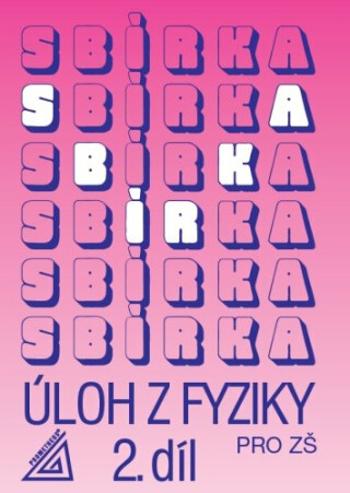 Sbírka úloh z fyziky pro ZŠ, 2. díl - Jiří Bohuněk