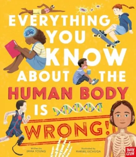 Everything You Know About the Human Body is Wrong! - Emma Young