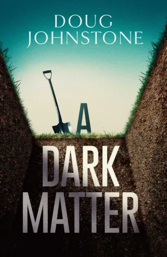 A Dark Matter - Doug Johnstone