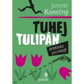 Tuhej tulipán: Detektivka pro mladý (978-80-262-1206-5)