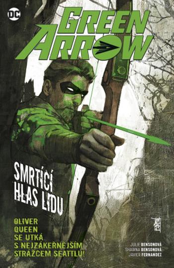 Green Arrow 7: Smrtící hlas lidu - Julie Bensonová, Shawna Bensonová, Javier  Fernandez