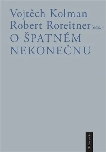 O špatném nekonečnu - Vojtěch Kolman, Robert Roreitner