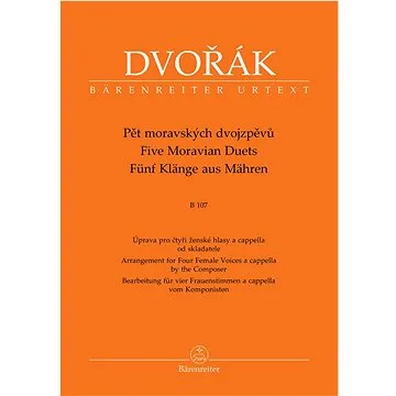Pět moravských dvojzpěvů B 107: Úprava pro čtyři ženské hlasy a cappella od skladatele (9790260109308)