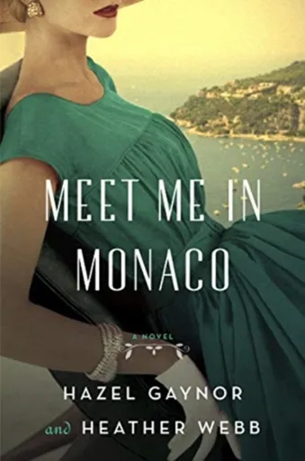Meet Me in Monaco - Heather Webberová, Hazel Gaynor