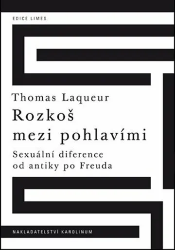 Rozkoš mezi pohlavími Sexuální diference od antiky po Freuda - Thomas W. Laqueur