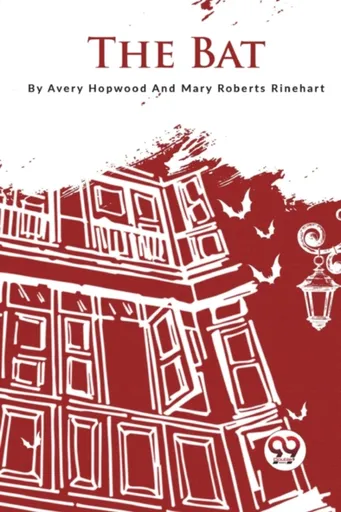 The Bat - Mary Roberts Rinehart, Avery Hopwood