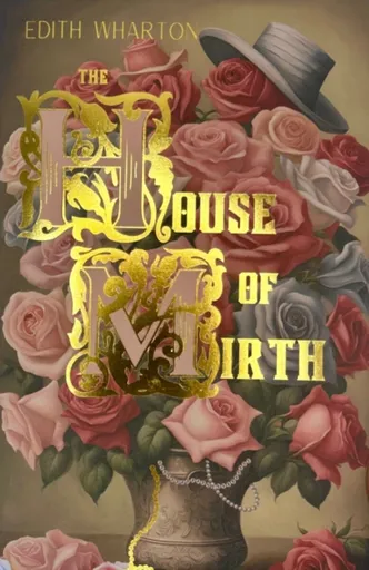 The House of Mirth - Edith Whartonová