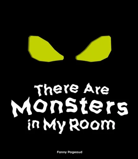 There Are Monsters in My Room - Fanny Pageaud