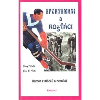 Sportsmani a rošťáci: Humor z pláckůa rybníků (80-85876-62-0)