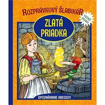 Rozprávkový šlabikár Zlatá priadka: Spoznávanie abecedy (978-80-8142-853-1)