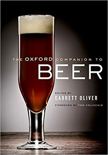 The Oxford Companion to Beer - Oliver Garrett