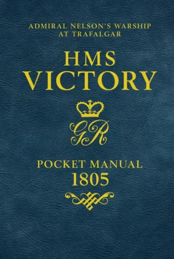 HMS Victory Pocket Manual 1805 - Peter Goodwin