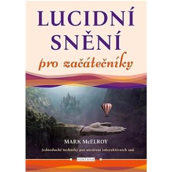 Lucidní snění pro začátečníky: Jednoduché techniky pro utváření interaktivních snů (978-80-7651-044-9)